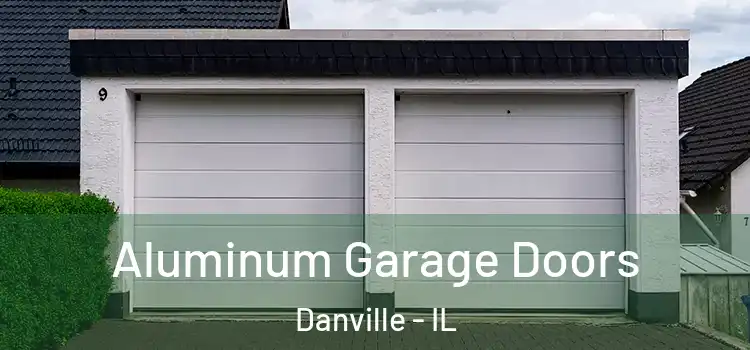  Aluminum Garage Doors Danville - IL