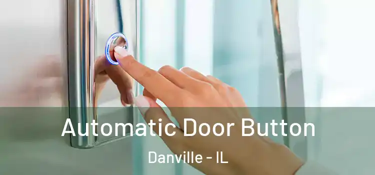 Automatic Door Button Danville - IL