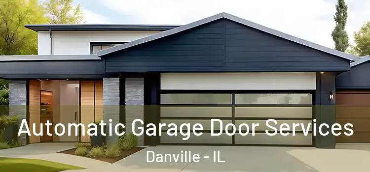  Automatic Garage Door Services Danville - IL