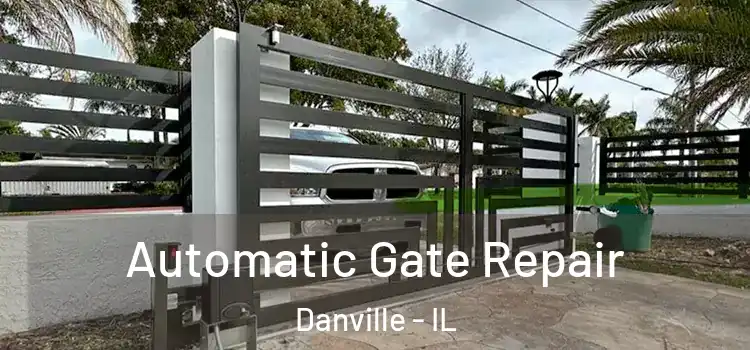 Automatic Gate Repair Danville - IL