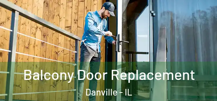  Balcony Door Replacement Danville - IL