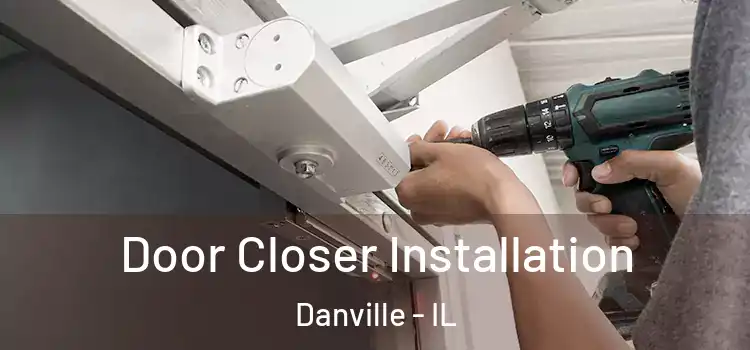Door Closer Installation Danville - IL