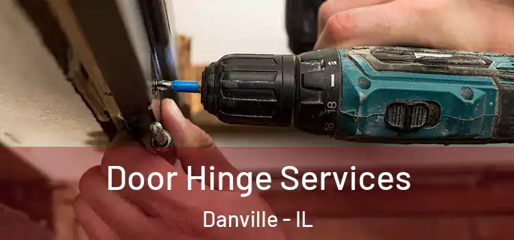Door Hinge Services Danville - IL