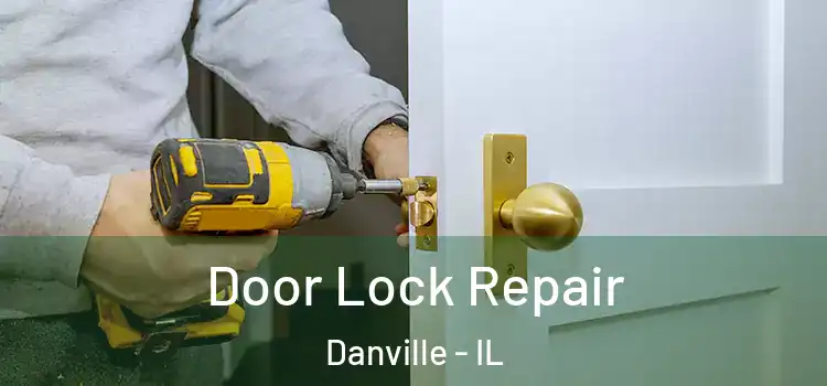 Door Lock Repair Danville - IL