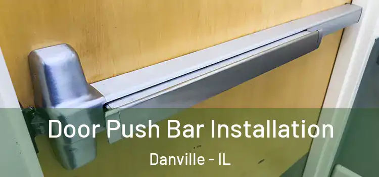 Door Push Bar Installation Danville - IL