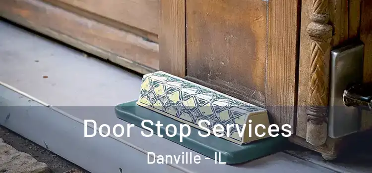 Door Stop Services Danville - IL