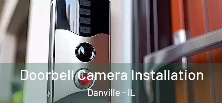  Doorbell Camera Installation Danville - IL