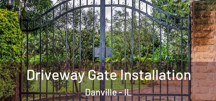 Driveway Gate Installation Danville - IL