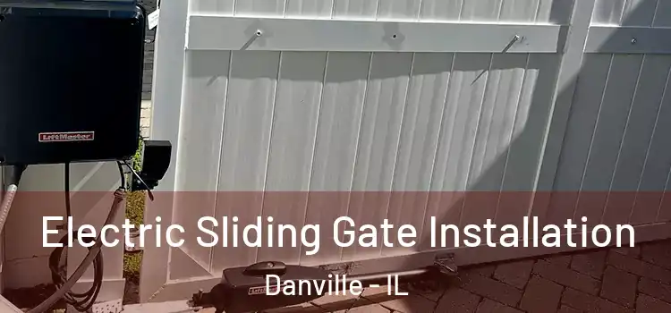 Electric Sliding Gate Installation Danville - IL