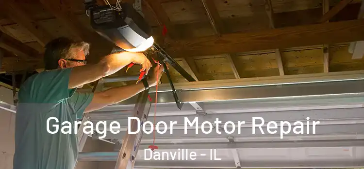  Garage Door Motor Repair Danville - IL