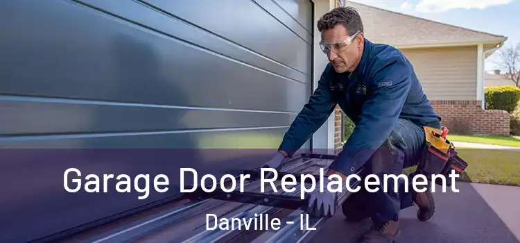  Garage Door Replacement Danville - IL