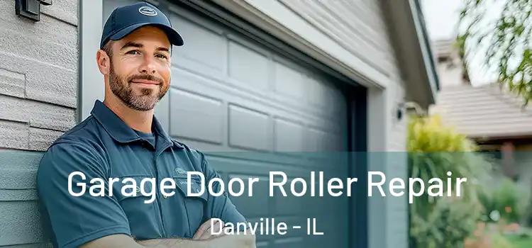  Garage Door Roller Repair Danville - IL