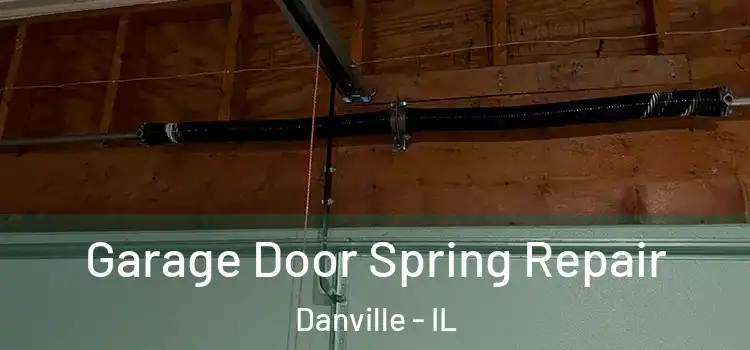  Garage Door Spring Repair Danville - IL
