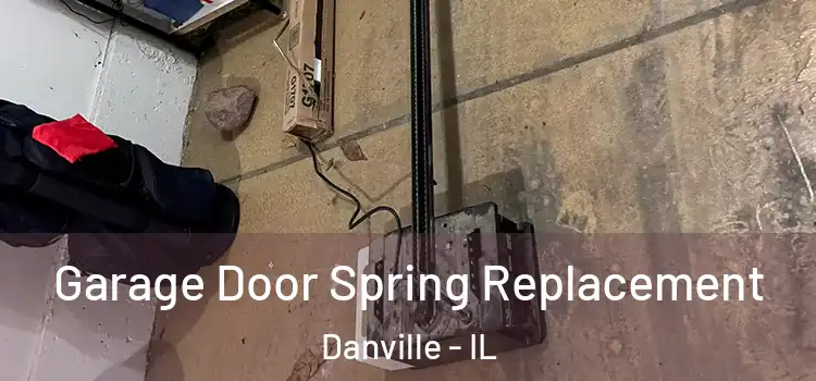  Garage Door Spring Replacement Danville - IL