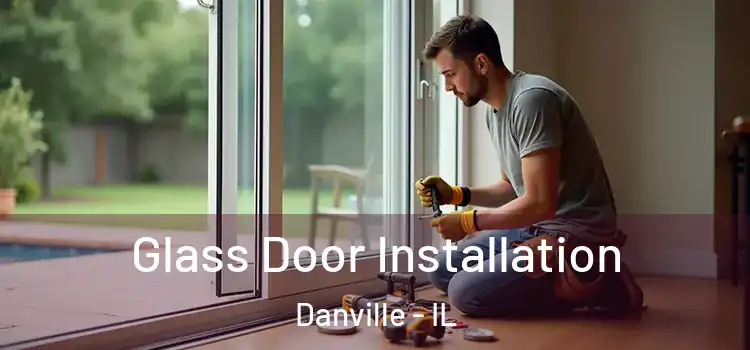 Glass Door Installation Danville - IL