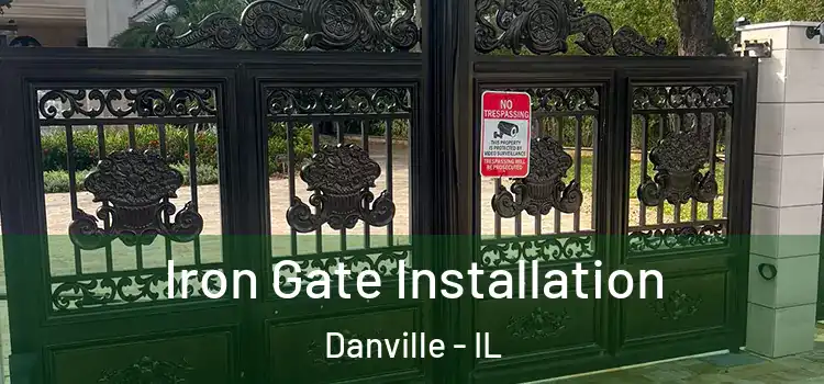 Iron Gate Installation Danville - IL