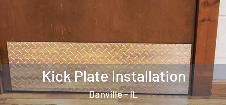 Kick Plate Installation Danville - IL