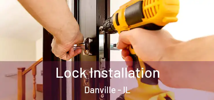 Lock Installation Danville - IL