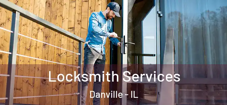 Locksmith Services Danville - IL