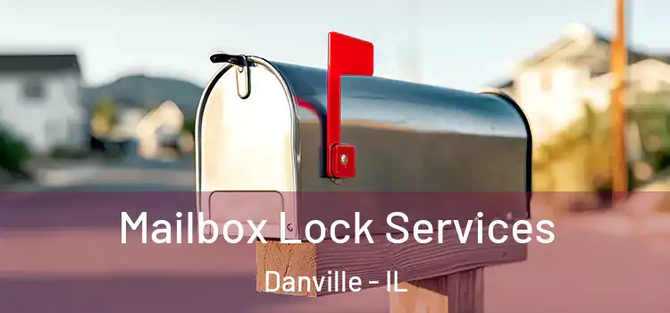 Mailbox Lock Services Danville - IL