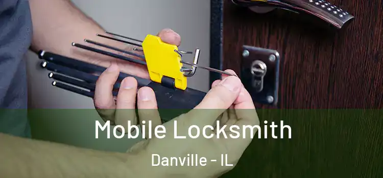 Mobile Locksmith Danville - IL