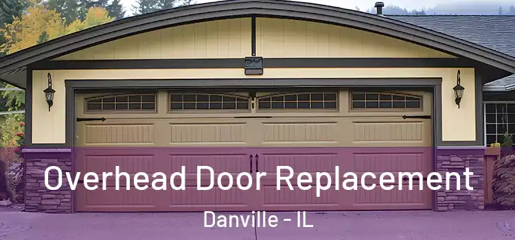  Overhead Door Replacement Danville - IL