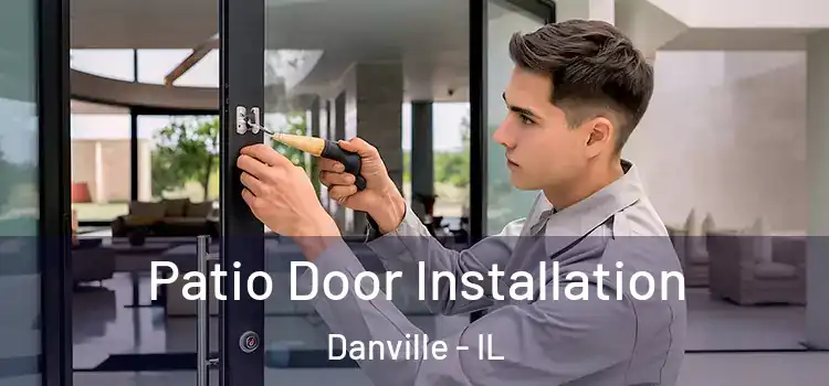 Patio Door Installation Danville - IL