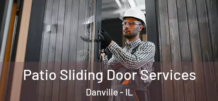 Patio Sliding Door Services Danville - IL