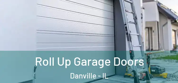 Roll Up Garage Doors Danville - IL