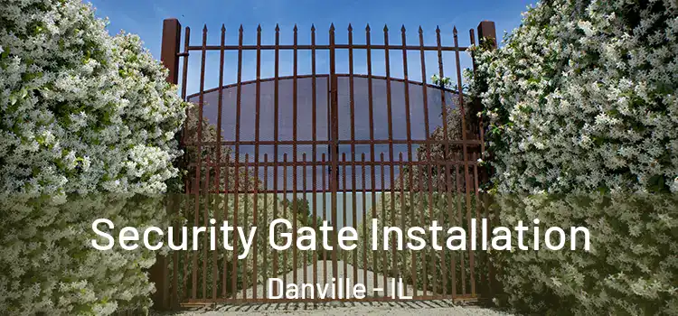 Security Gate Installation Danville - IL