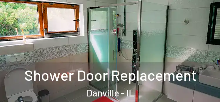 Shower Door Replacement Danville - IL