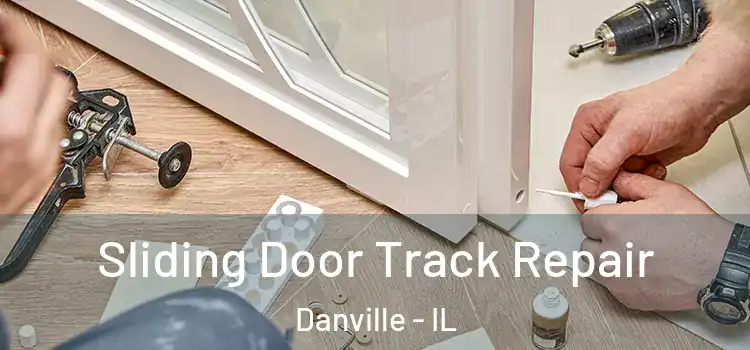 Sliding Door Track Repair Danville - IL