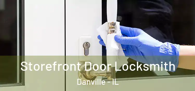 Storefront Door Locksmith Danville - IL