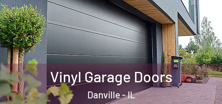  Vinyl Garage Doors Danville - IL