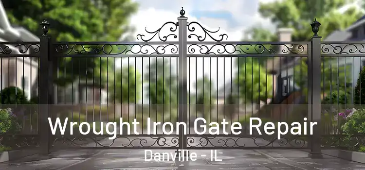Wrought Iron Gate Repair Danville - IL